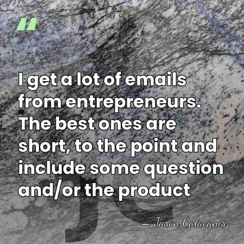 I get a lot of emails from entrepreneurs. The best ones are&hellip; - Jason Calacanis
