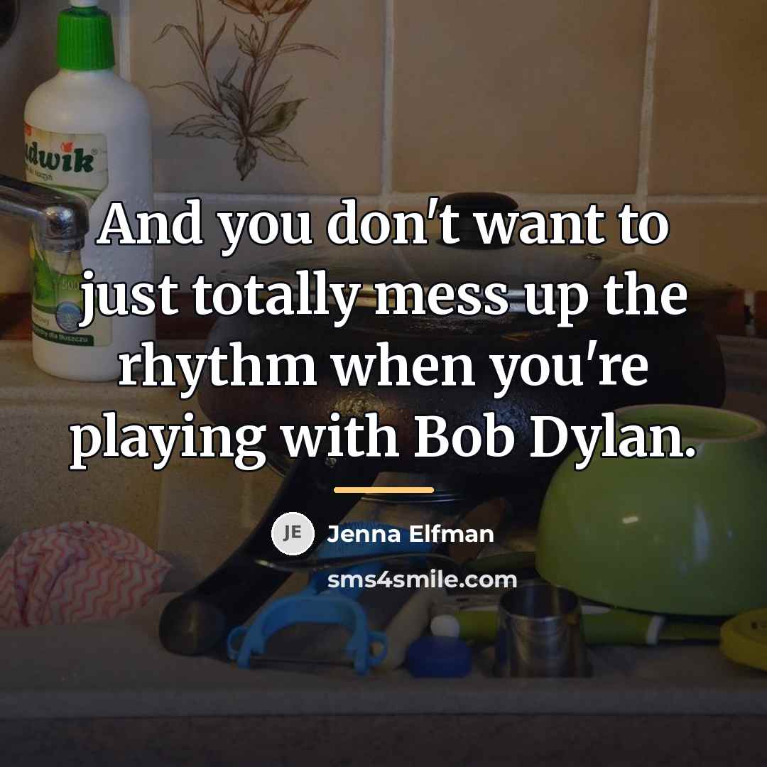 “And you don't want to just totally mess up the…” quote by Jenna Elfman