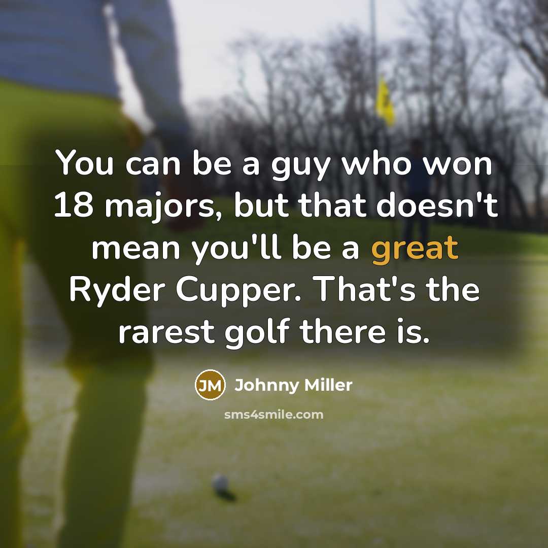 “You can be a guy who won 18 majors, but…” quote by Johnny Miller