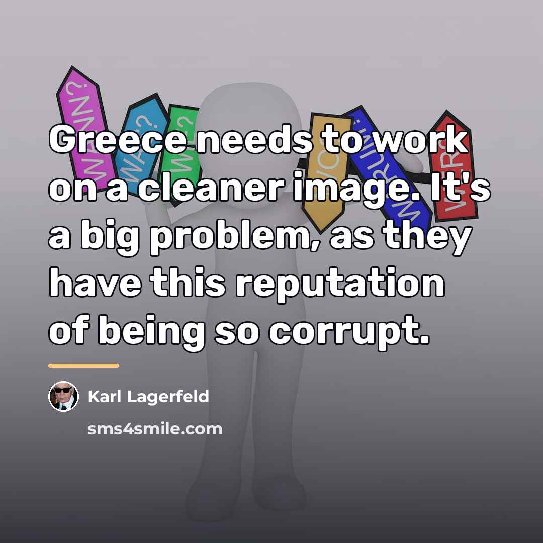 “Greece needs to work on a cleaner image. It's a…” quote by Karl Lagerfeld