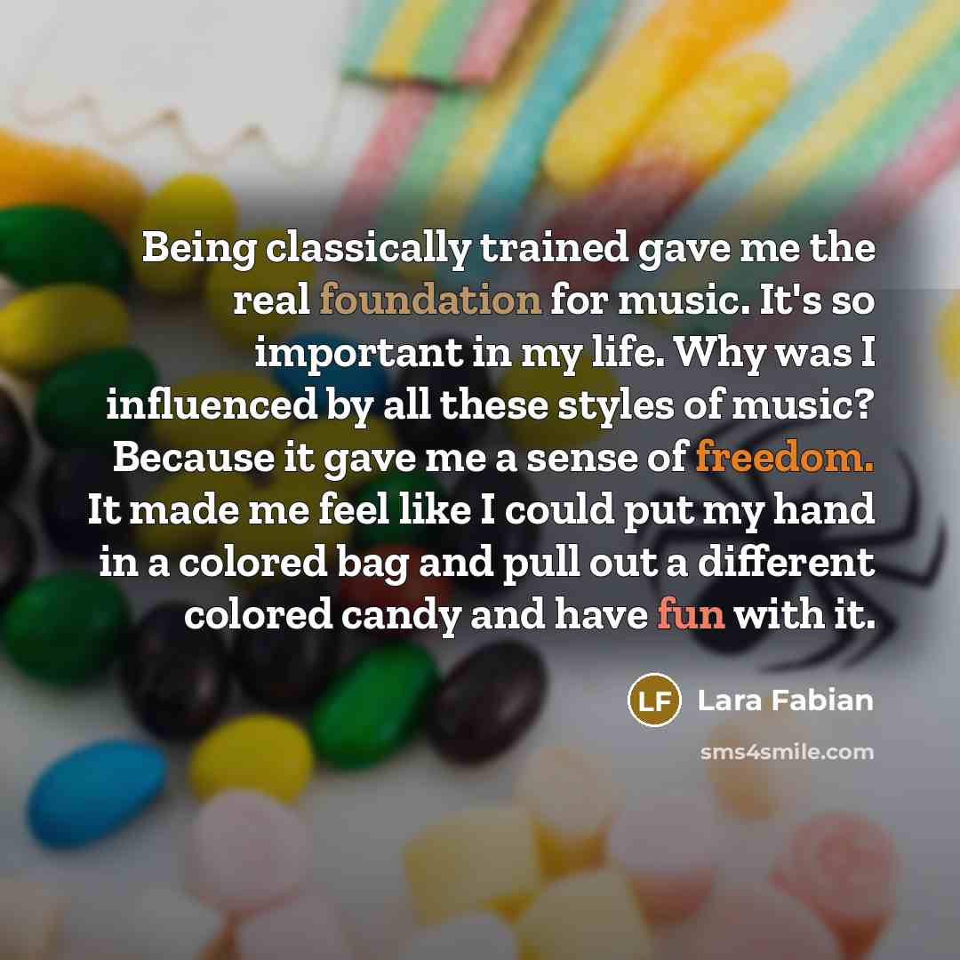 “Being classically trained gave me the real foundation for music.…” quote by Lara Fabian