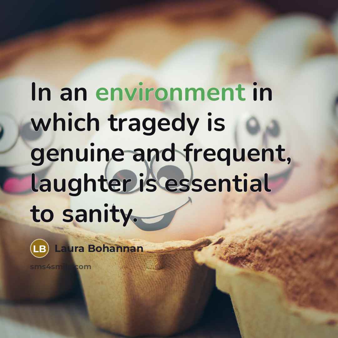 “In an environment in which tragedy is genuine and frequent,…” quote by Laura Bohannan