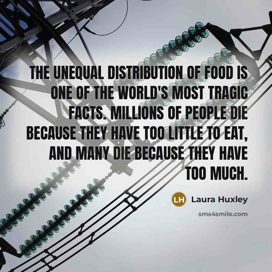 “The unequal distribution of food is one of the world's…” quote by Laura Huxley