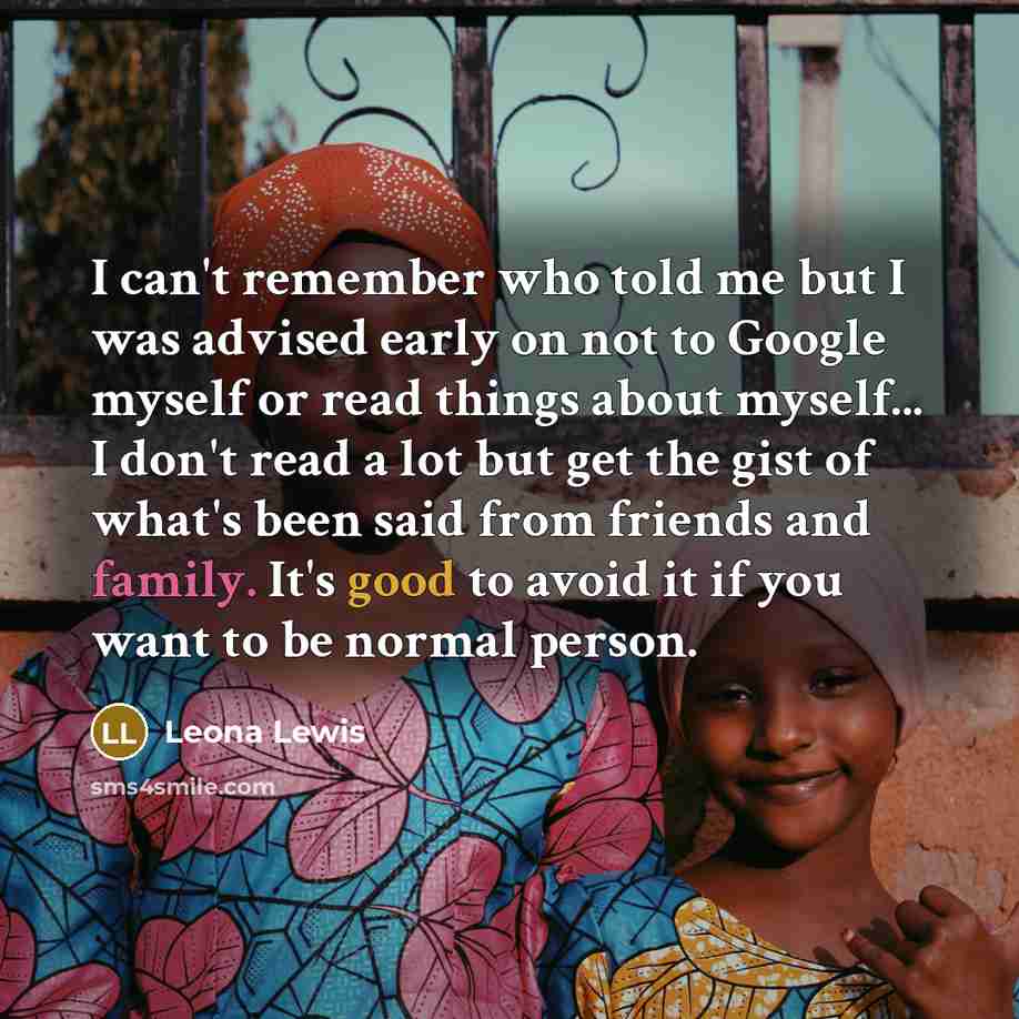 “I can't remember who told me but I was advised…” quote by Leona Lewis