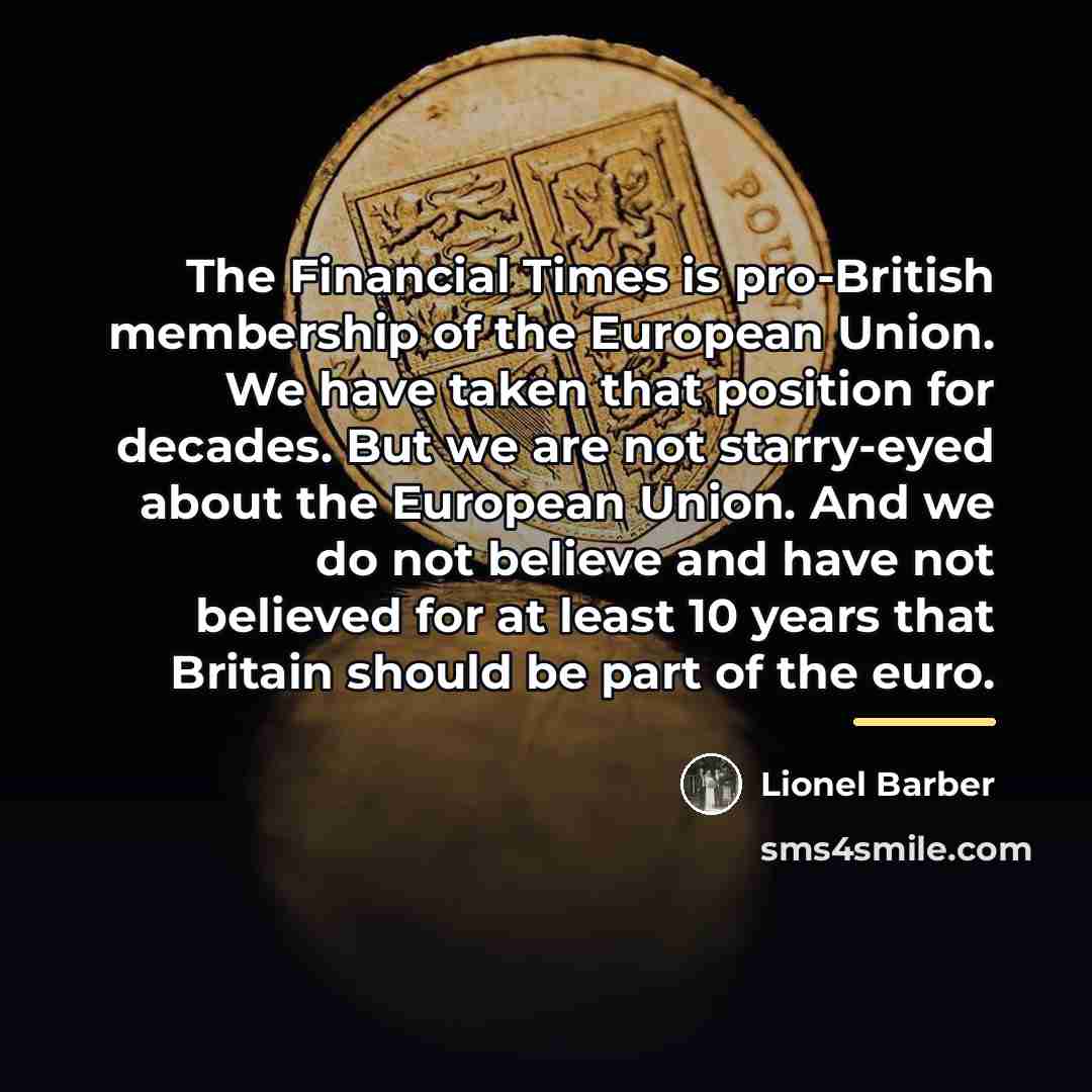 “The Financial Times is pro-British membership of the European Union.…” quote by Lionel Barber