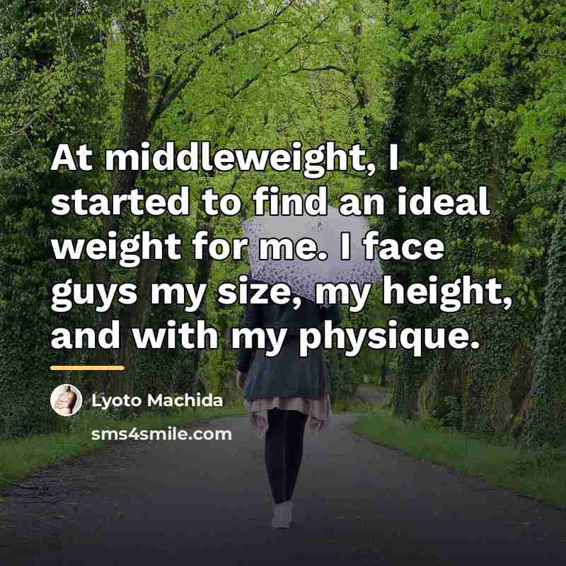“At middleweight, I started to find an ideal weight for…” quote by Lyoto Machida