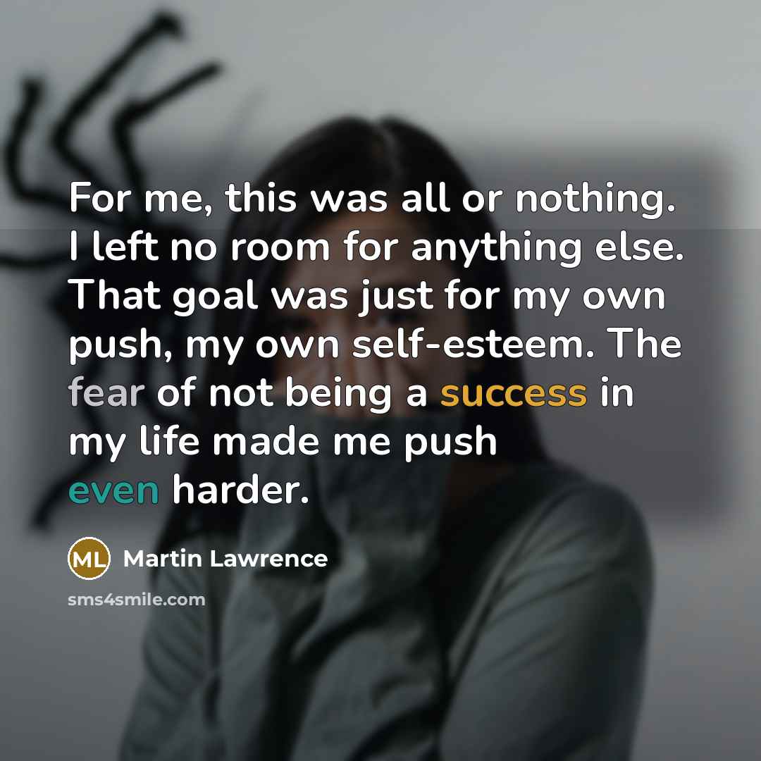 “For me, this was all or nothing. I left no…” quote by Martin Lawrence