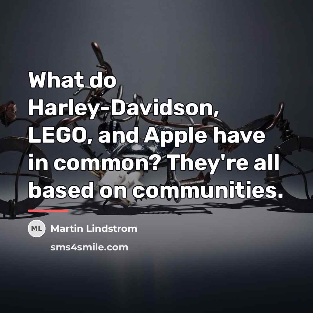 “What do Harley-Davidson, LEGO, and Apple have in common? They're…” quote by Martin Lindstrom