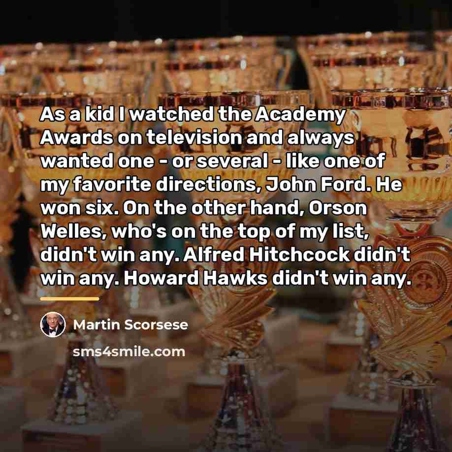 “As a kid I watched the Academy Awards on television…” quote by Martin Scorsese