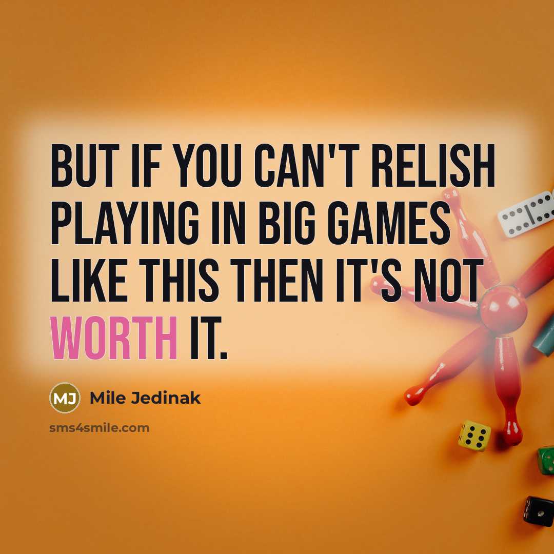 “But if you can't relish playing in big games like…” quote by Mile Jedinak