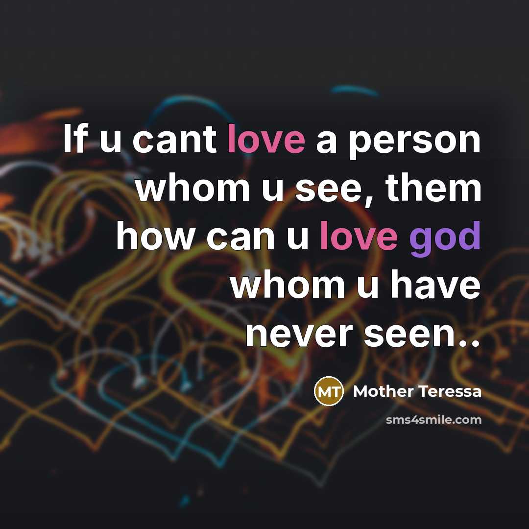 “If u cant love a person whom u see, them…” quote by Mother Teressa