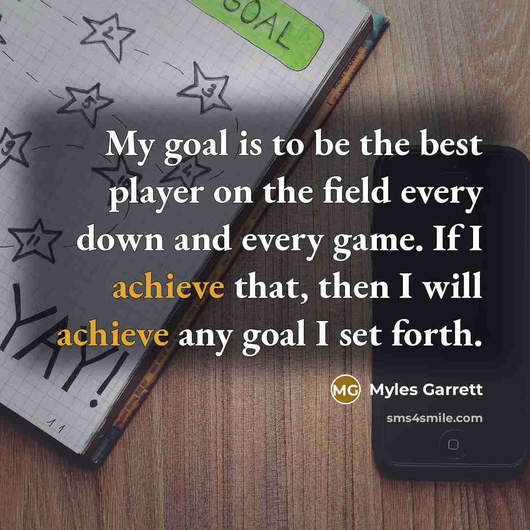 “My goal is to be the best player on the…” quote by Myles Garrett