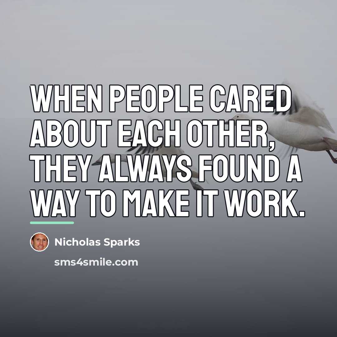 “When people cared about each other, they always found a…” quote by Nicholas Sparks