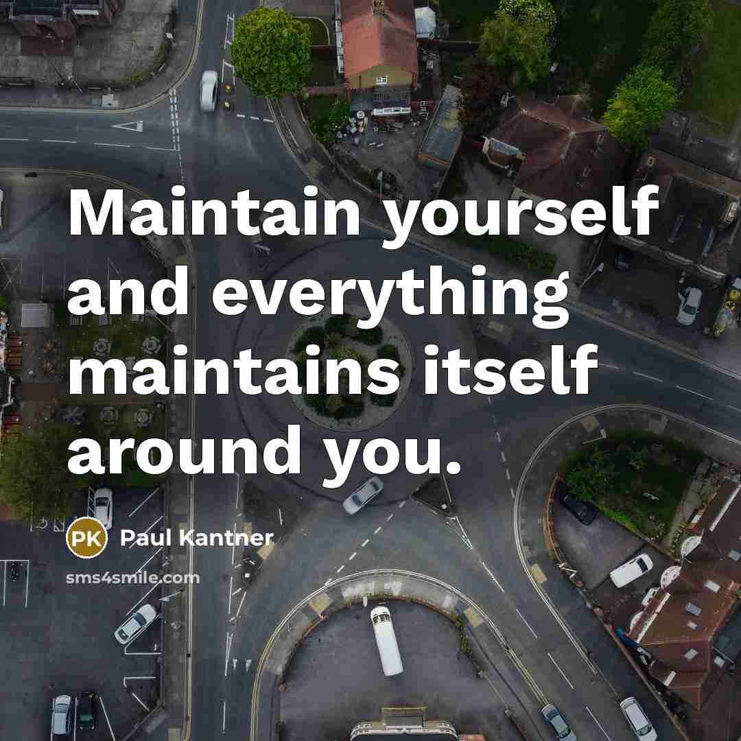 “Maintain yourself and everything maintains itself around you.…” quote by Paul Kantner