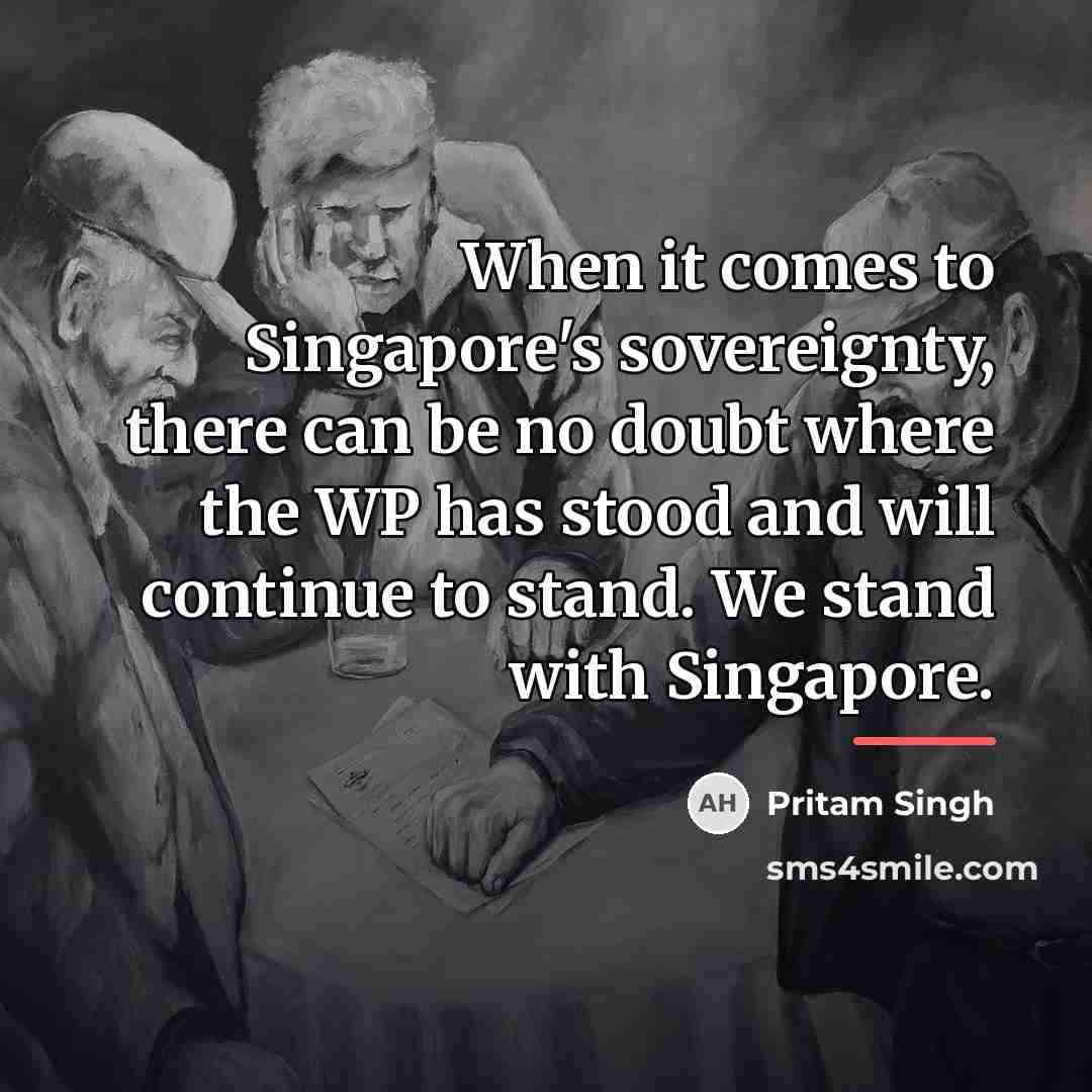 “When it comes to Singapore's sovereignty, there can be no…” quote by Pritam Singh