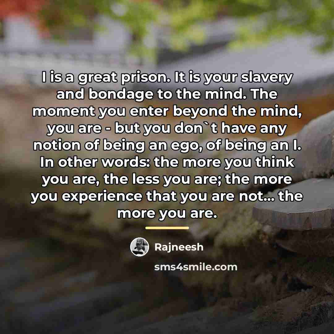 “I is a great prison. It is your slavery and…” quote by Rajneesh