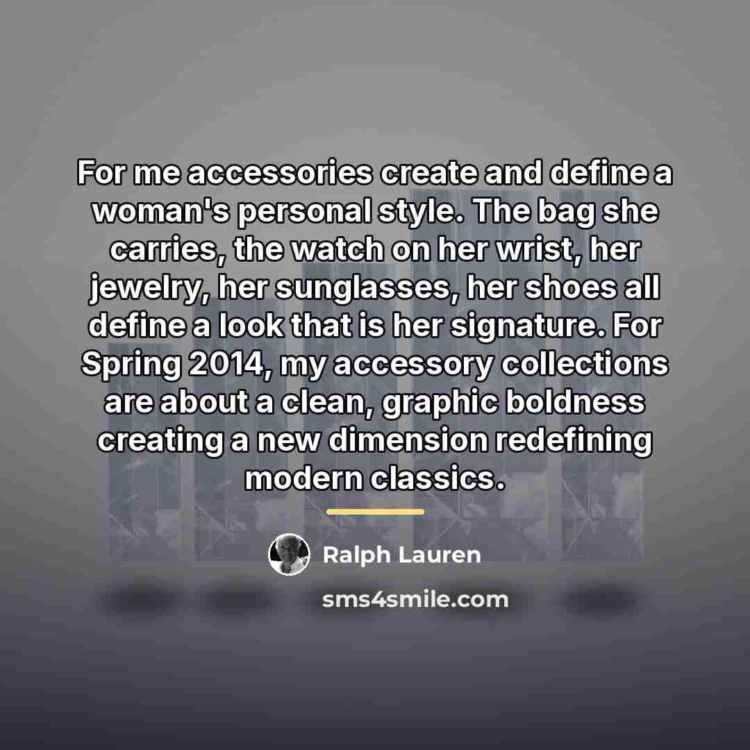 “For me accessories create and define a woman's personal style.…” quote by Ralph Lauren