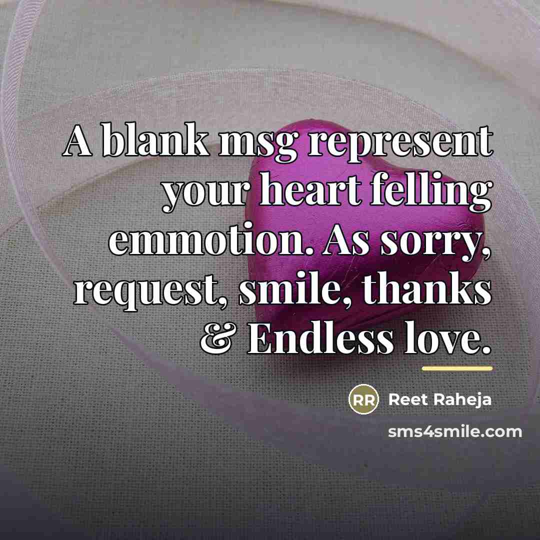 “A blank msg represent your heart felling emmotion. As sorry,…” quote by Reet Raheja