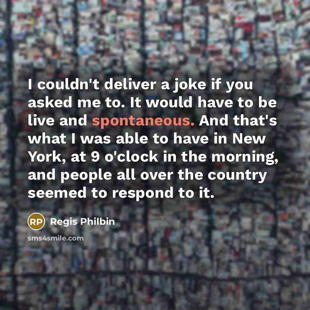“I couldn't deliver a joke if you asked me to.…” quote by Regis Philbin