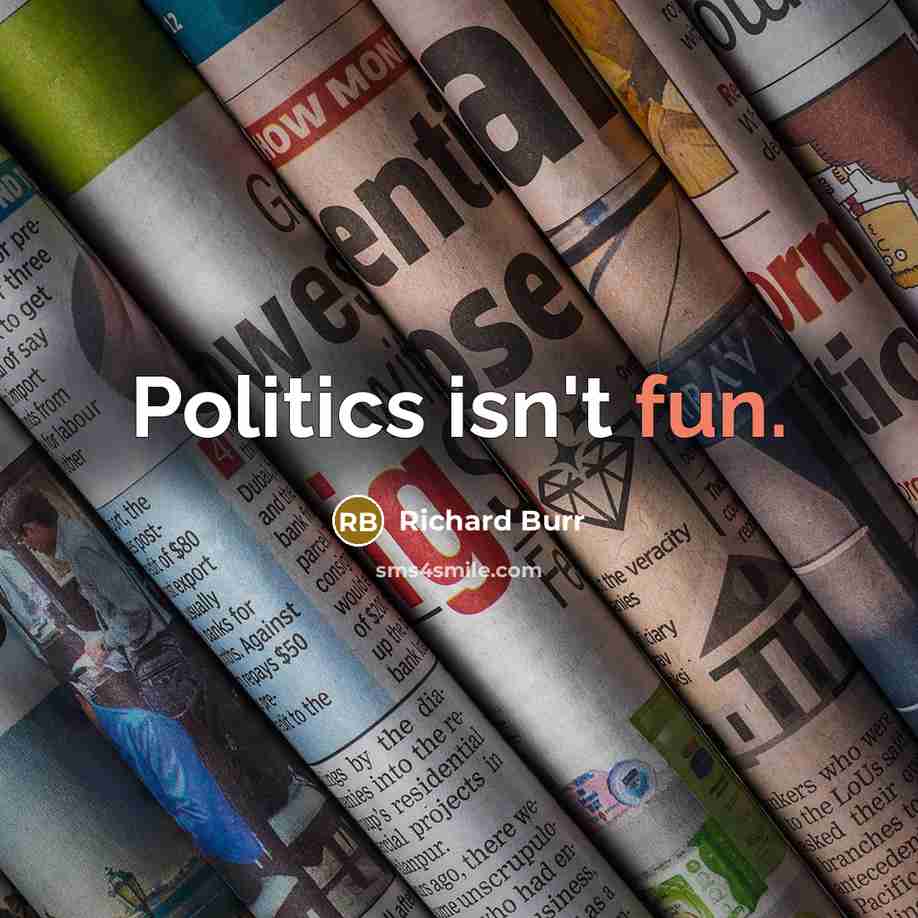 “Politics isn't fun.…” quote by Richard Burr