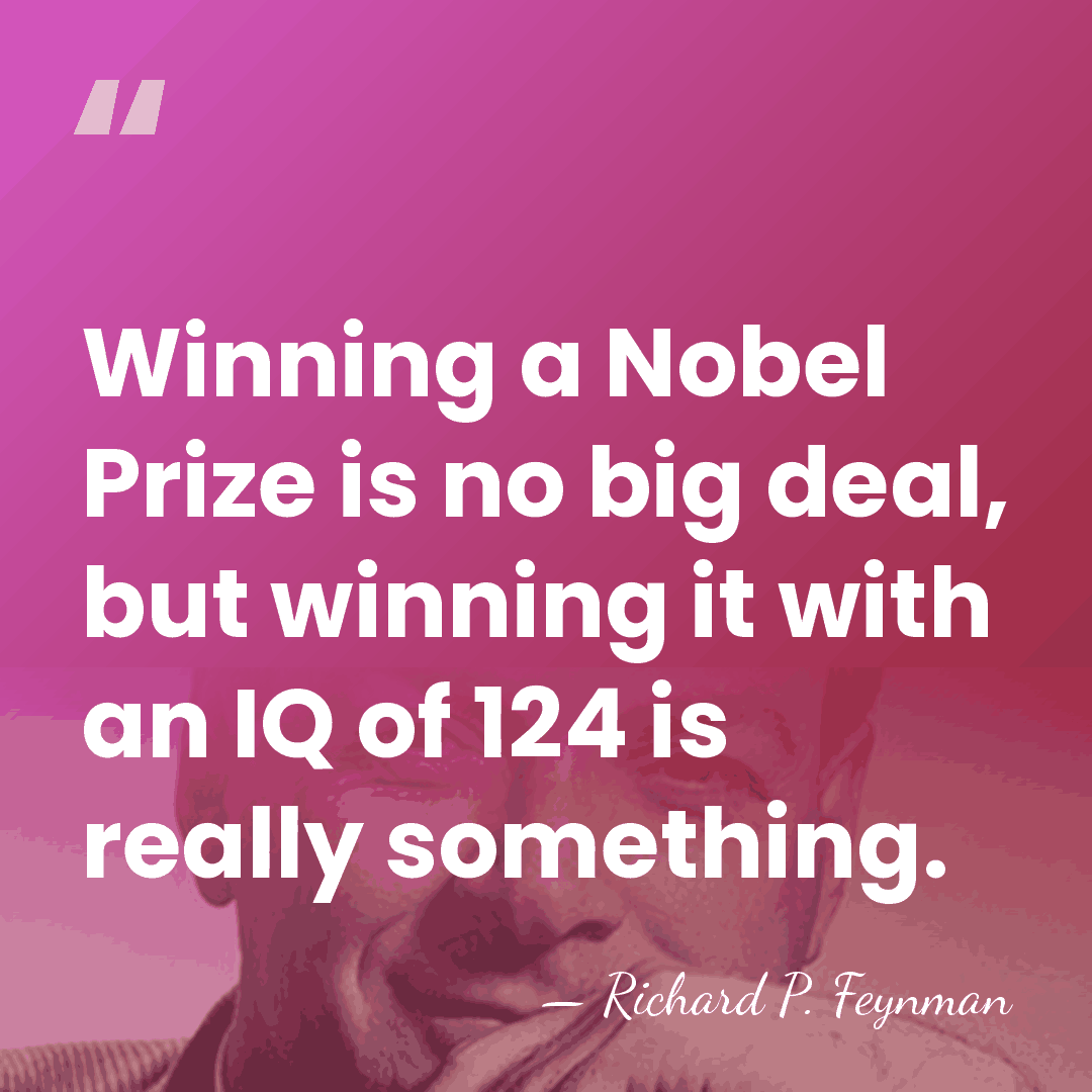 Winning a Nobel Prize is no big deal, but winning it with&hellip; - Richard P. Feynman