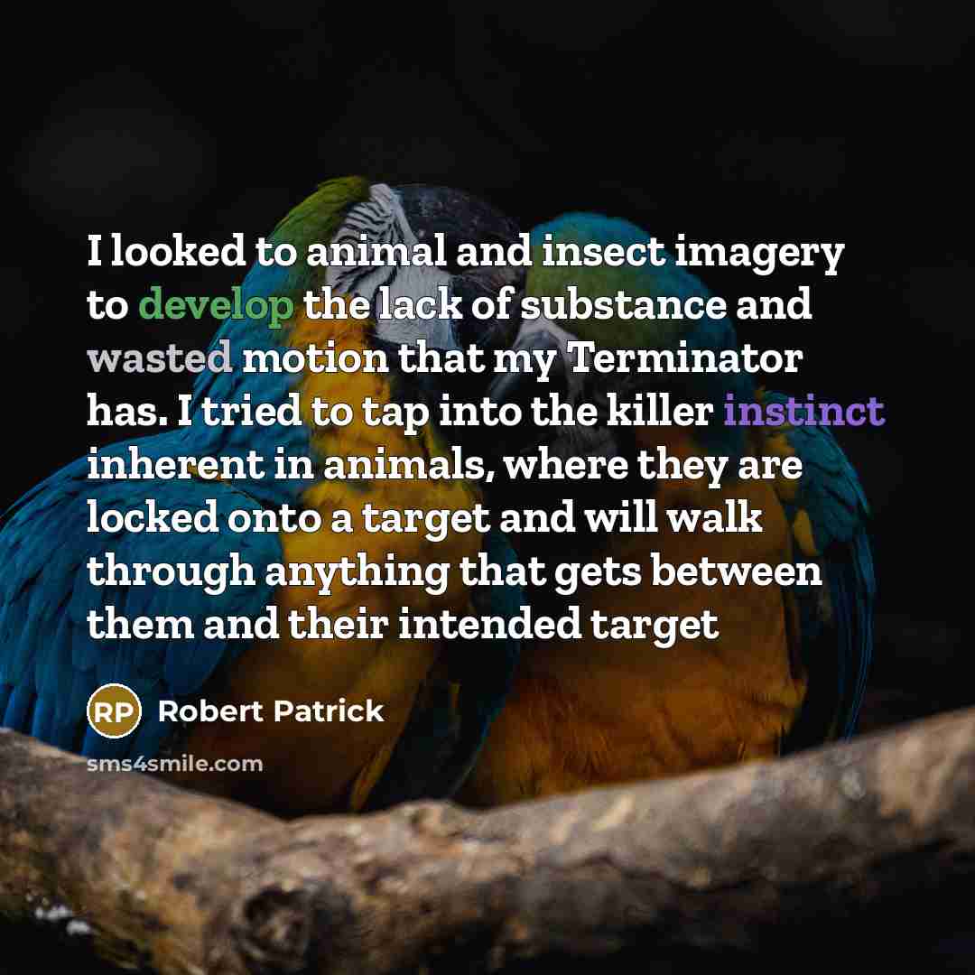 “I looked to animal and insect imagery to develop the…” quote by Robert Patrick