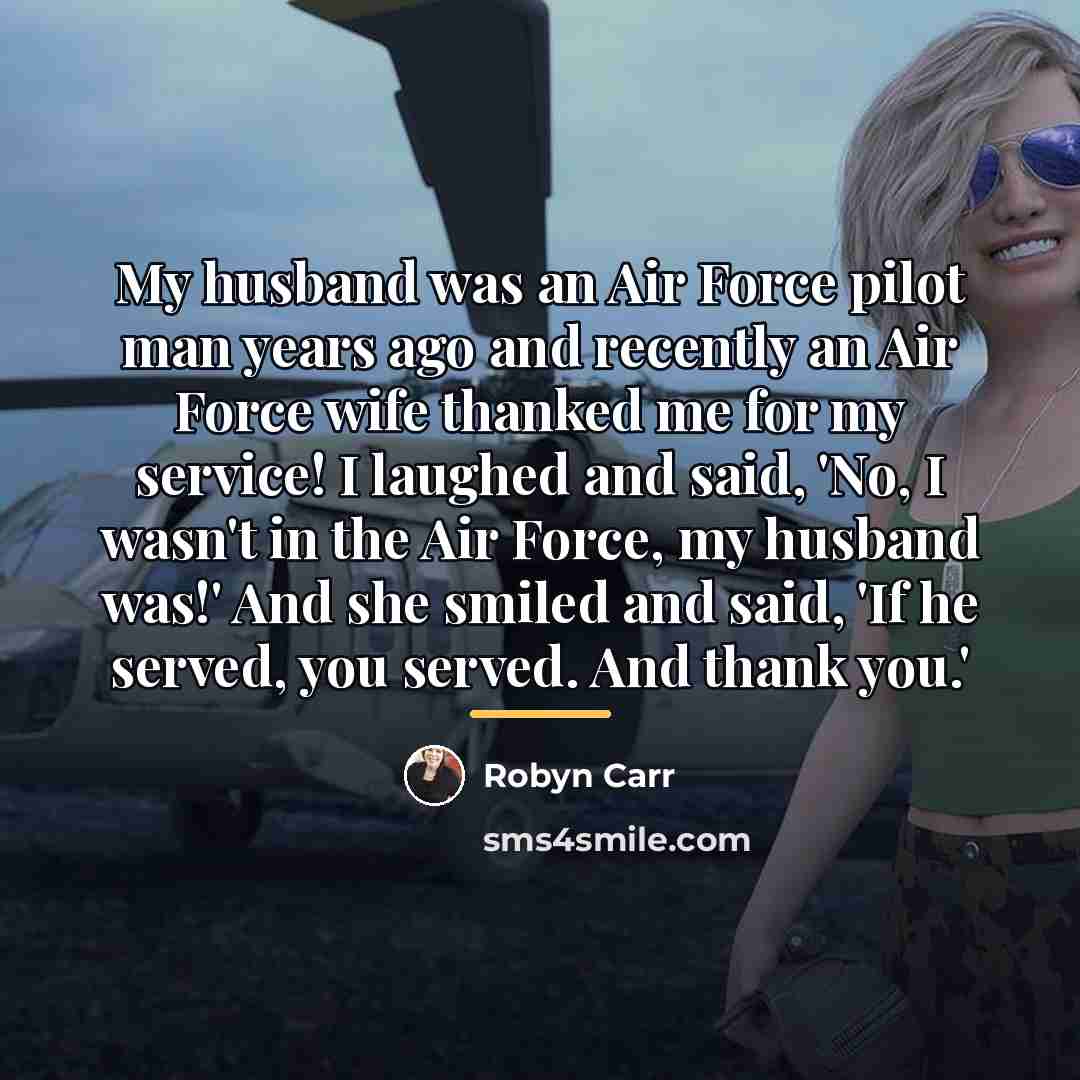 “My husband was an Air Force pilot man years ago…” quote by Robyn Carr
