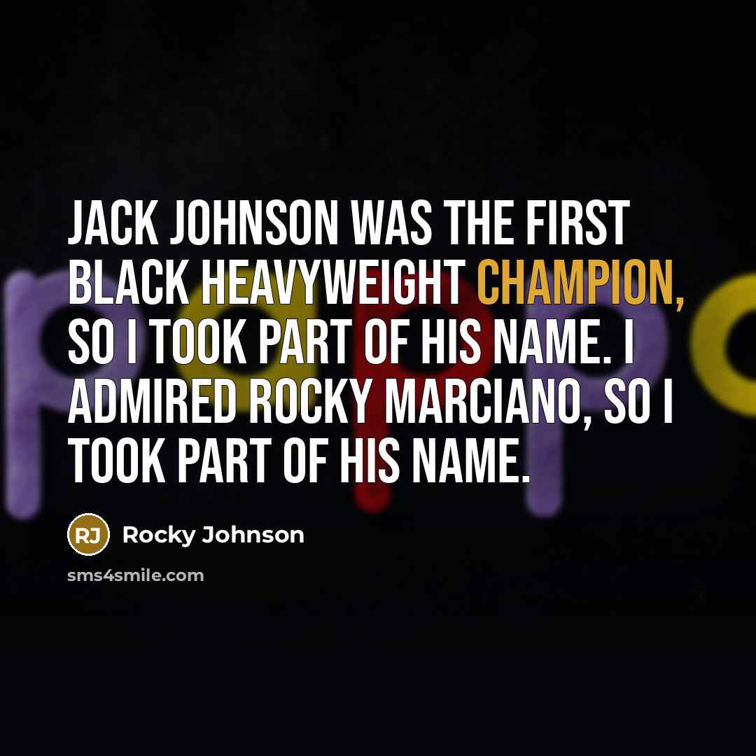 “Jack Johnson was the first black heavyweight champion, so I…” quote by Rocky Johnson