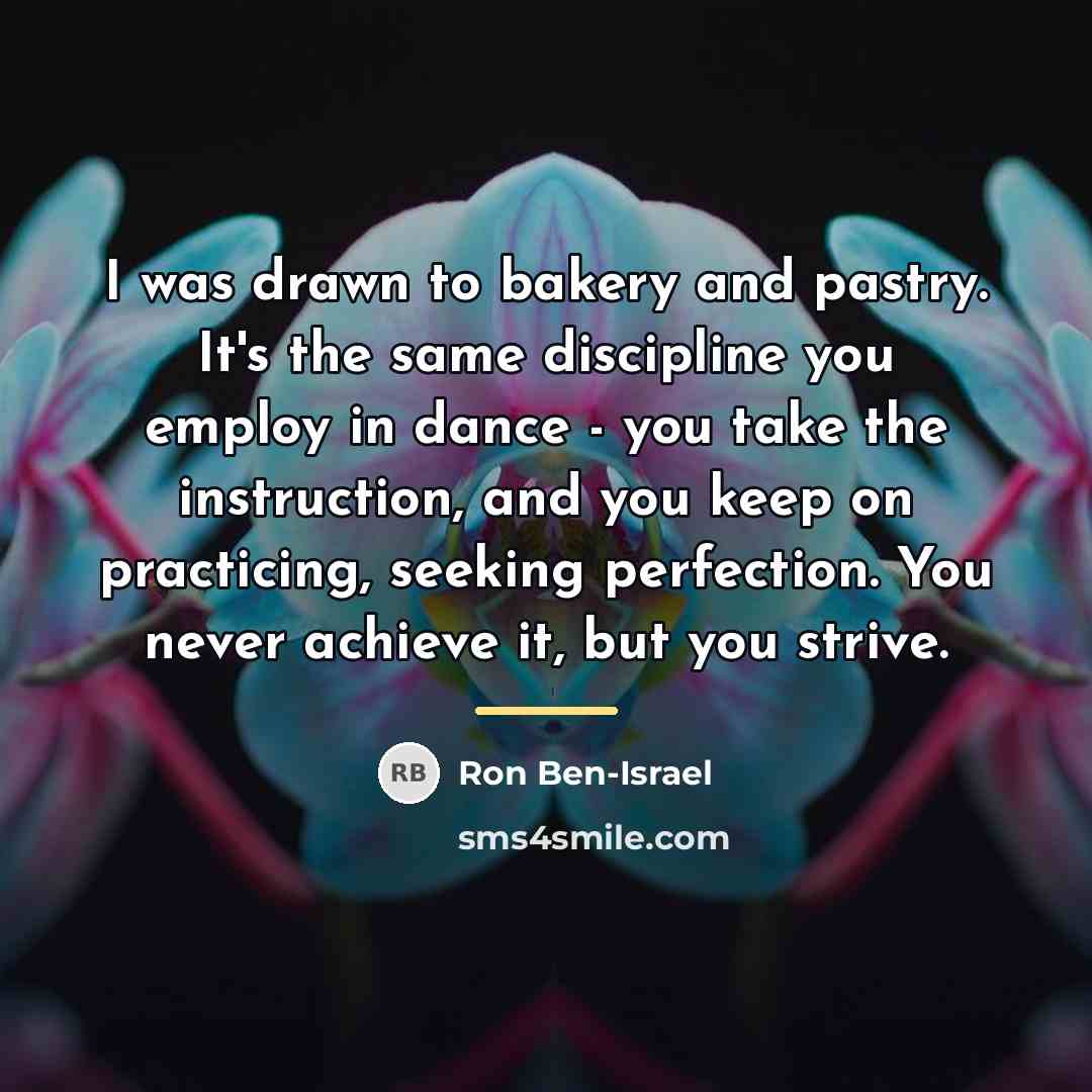 “I was drawn to bakery and pastry. It's the same…” quote by Ron Ben-Israel