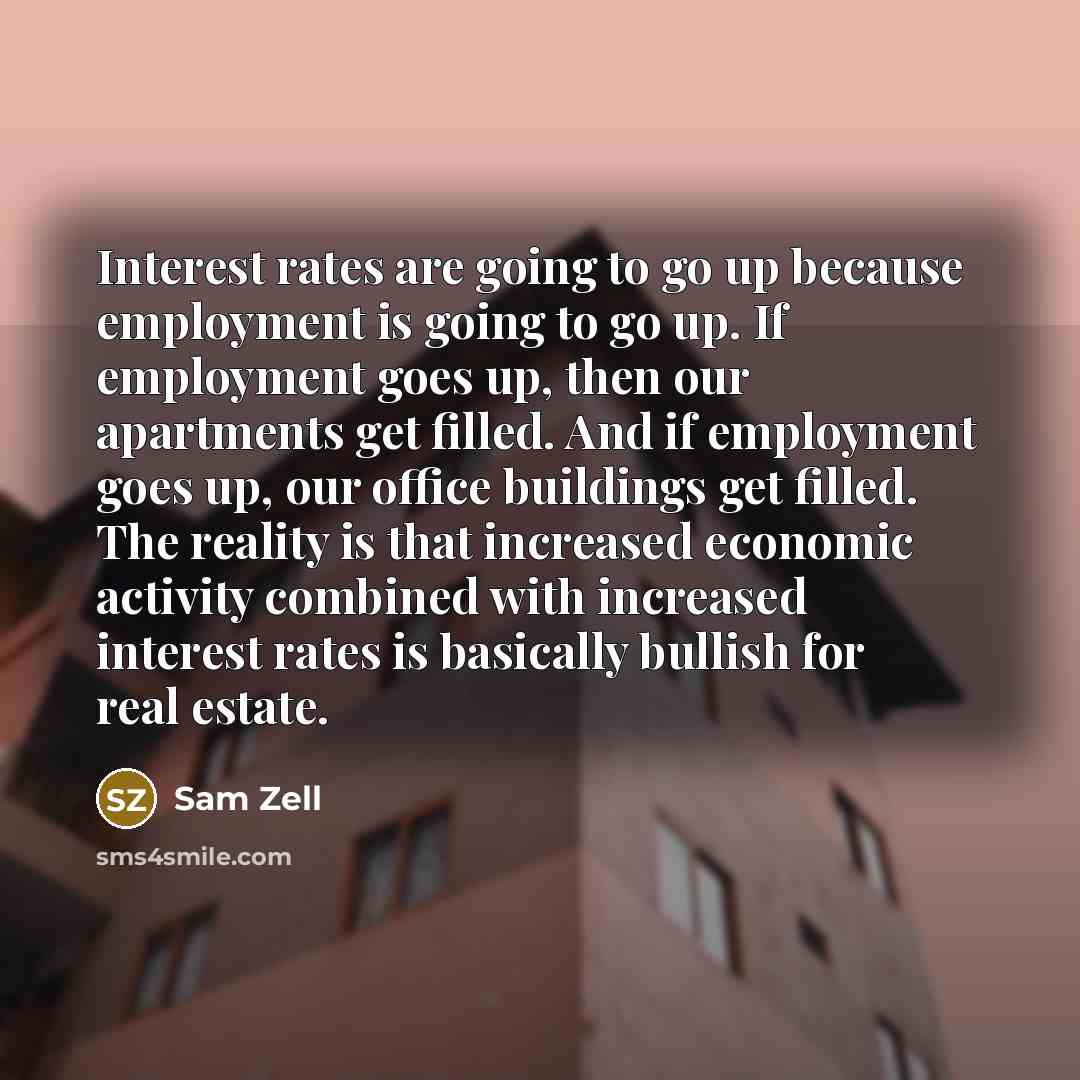 “Interest rates are going to go up because employment is…” quote by Sam Zell