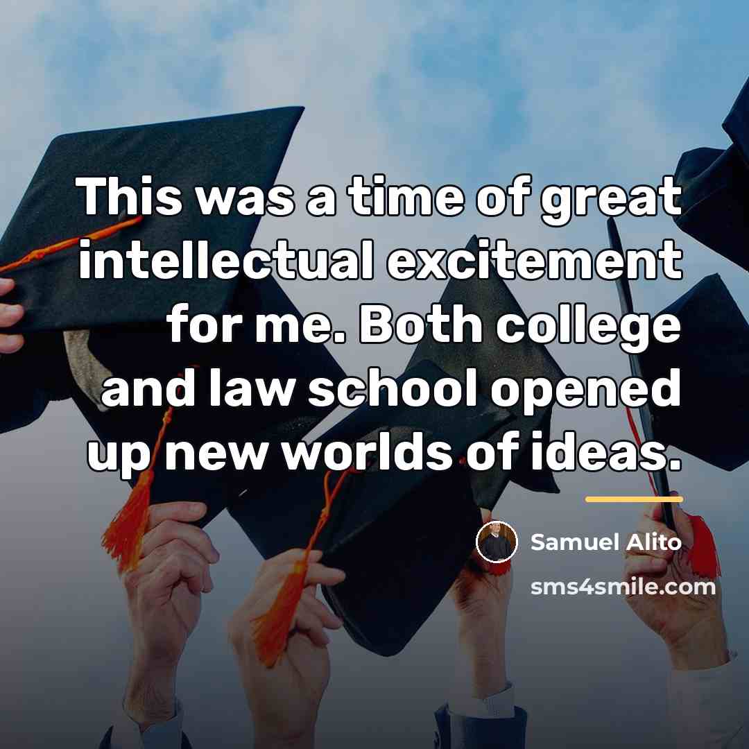 “This was a time of great intellectual excitement for me.…” quote by Samuel Alito