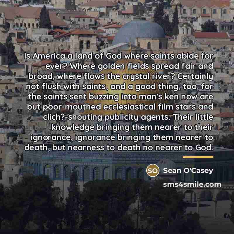 “Is America a land of God where saints abide for…” quote by Sean O'Casey
