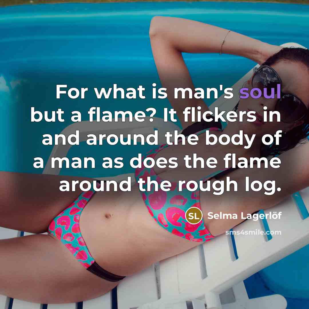 “For what is man's soul but a flame? It flickers…” quote by Selma Lagerlöf