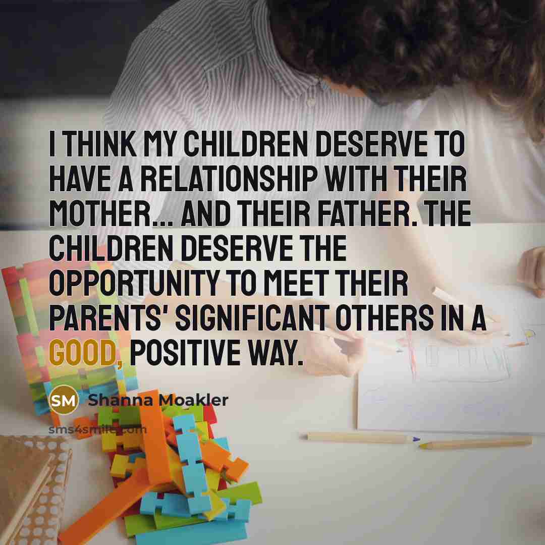 “I think my children deserve to have a relationship with…” quote by Shanna Moakler