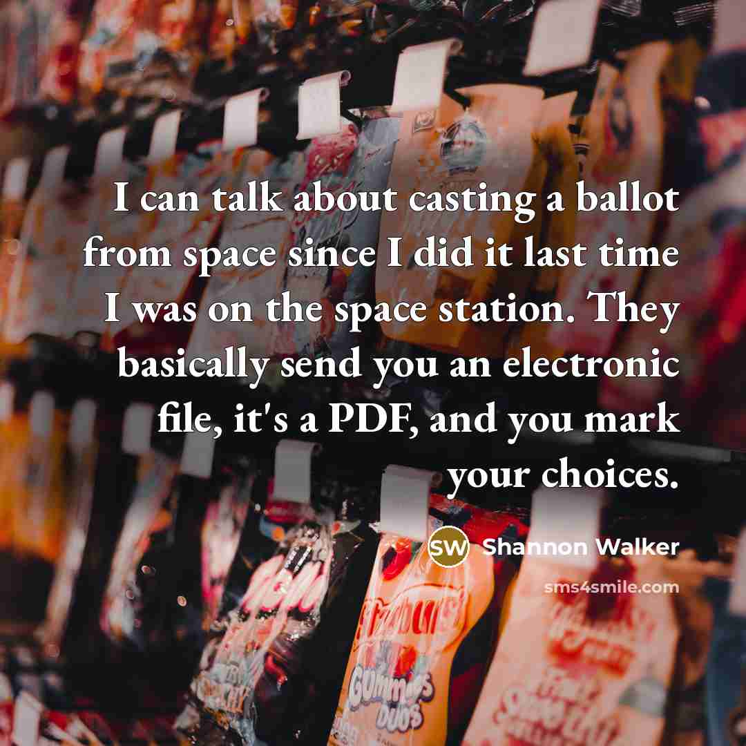 “I can talk about casting a ballot from space since…” quote by Shannon Walker