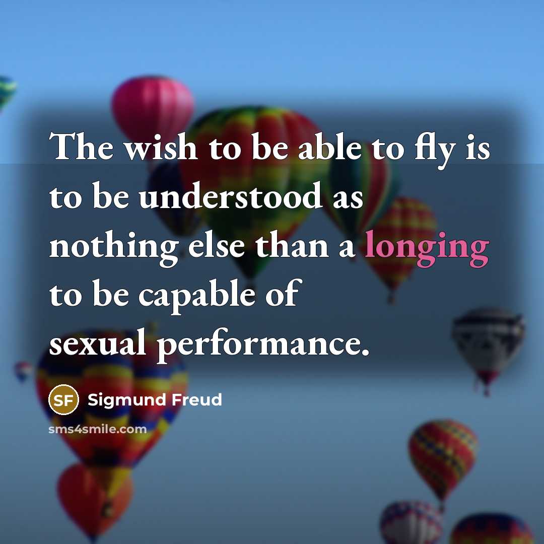 “The wish to be able to fly is to be…” quote by Sigmund Freud