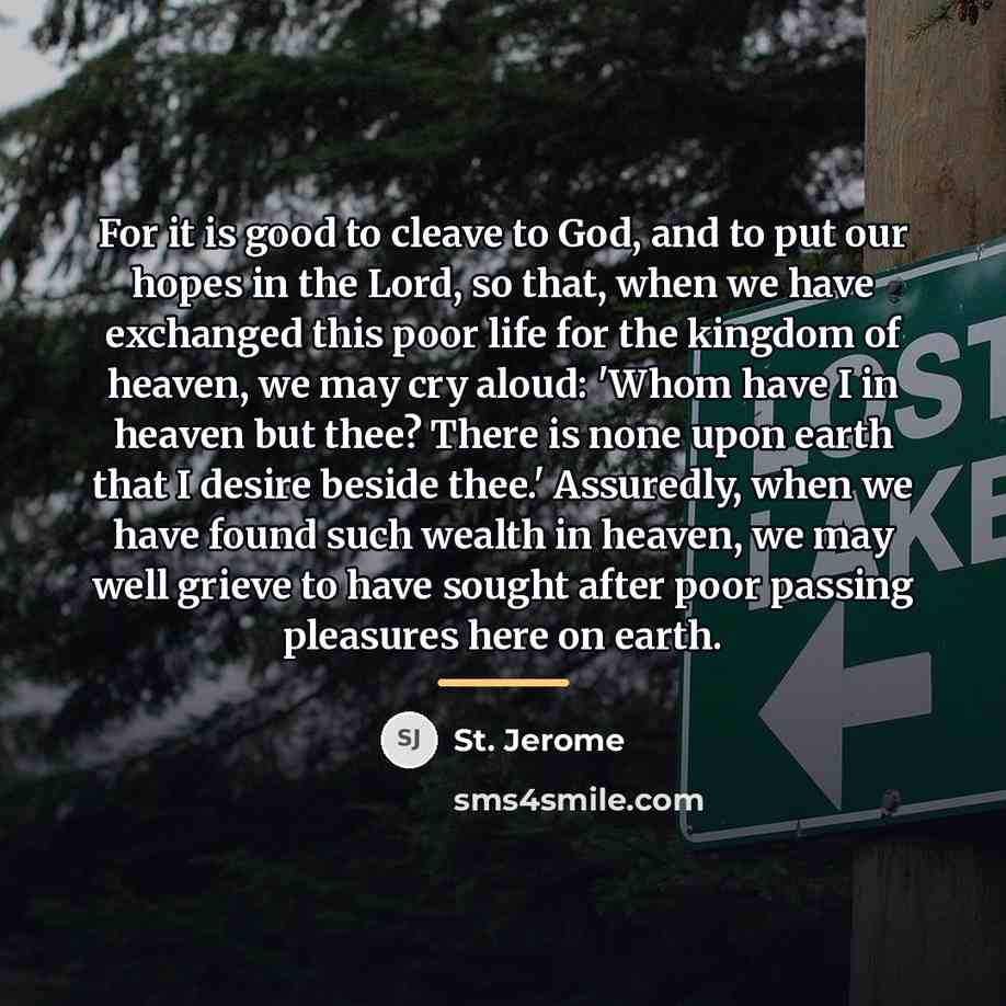 “For it is good to cleave to God, and to…” quote by St. Jerome