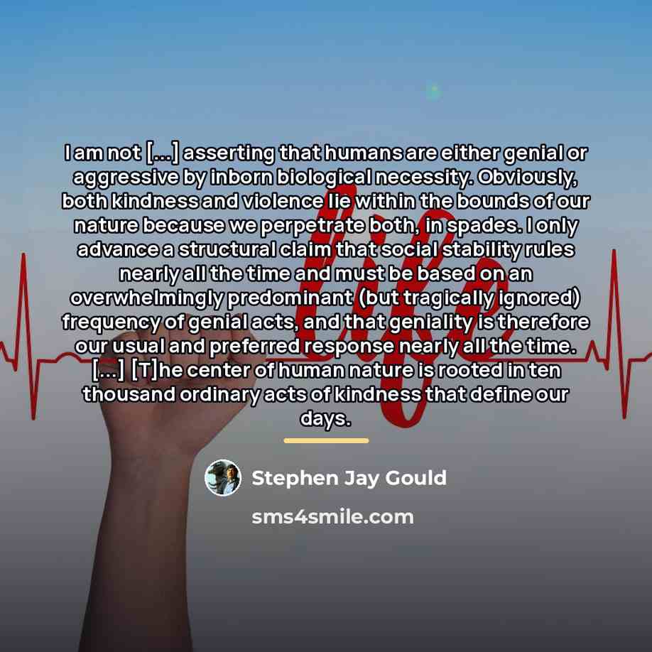 “I am not [...] asserting that humans are either genial…” quote by Stephen Jay Gould