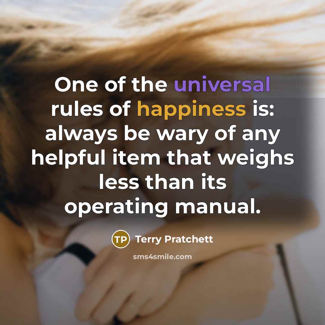 “One of the universal rules of happiness is: always be…” quote by Terry Pratchett