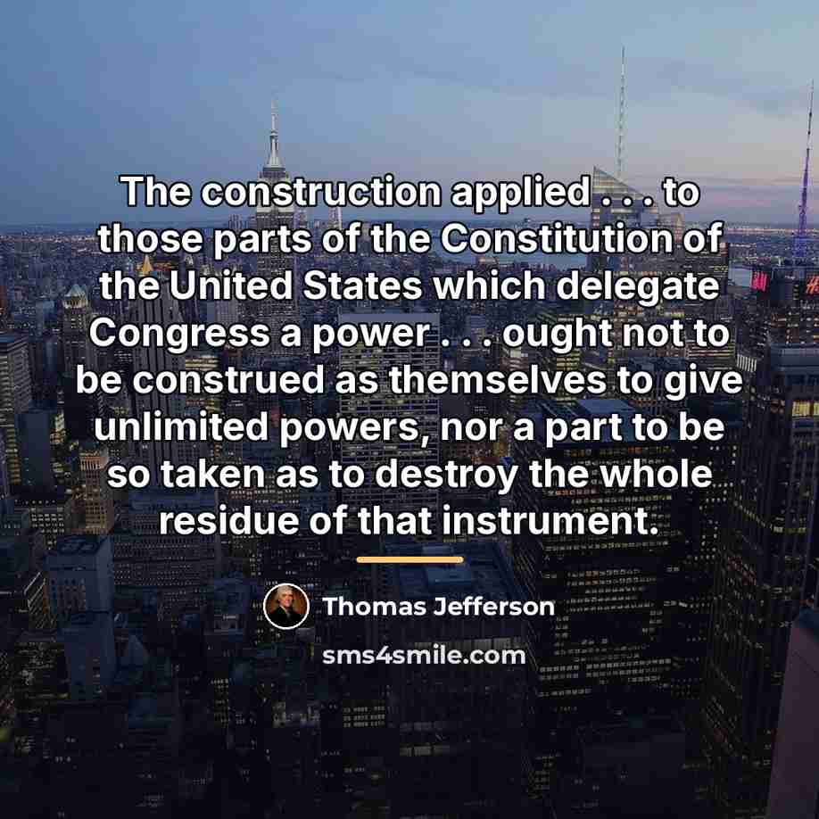 “The construction applied . . . to those parts of…” quote by Thomas Jefferson