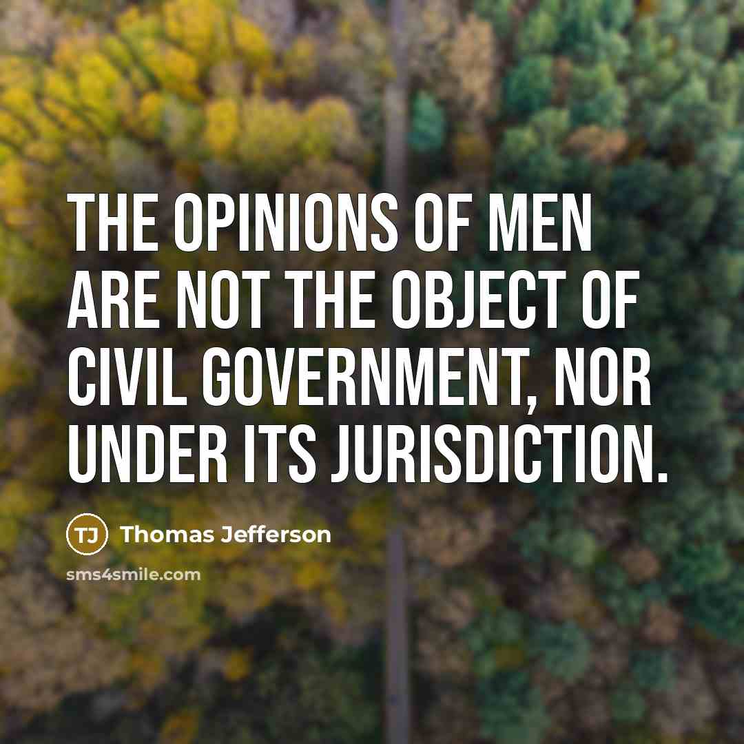 “The opinions of men are not the object of civil…” quote by Thomas Jefferson