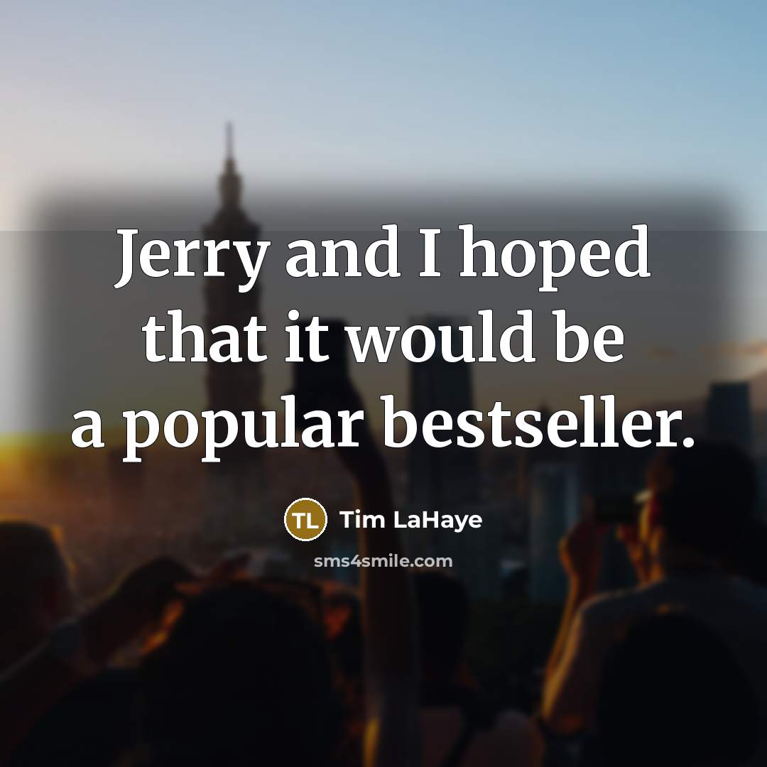 “Jerry and I hoped that it would be a popular…” quote by Tim LaHaye