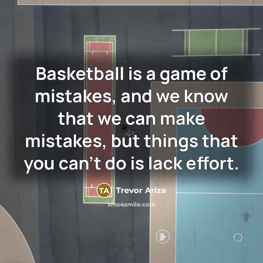 “Basketball is a game of mistakes, and we know that…” quote by Trevor Ariza