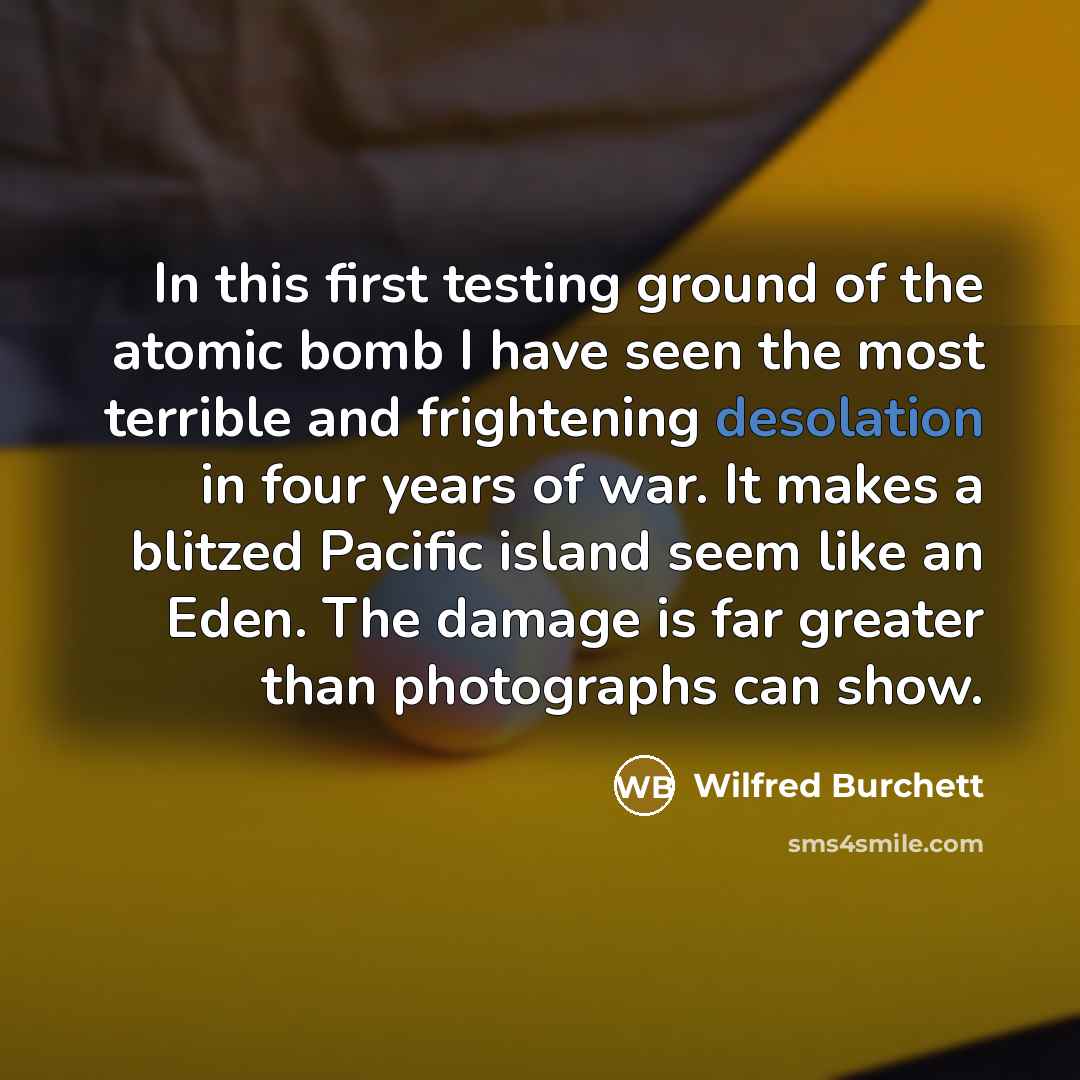 “In this first testing ground of the atomic bomb I…” quote by Wilfred Burchett