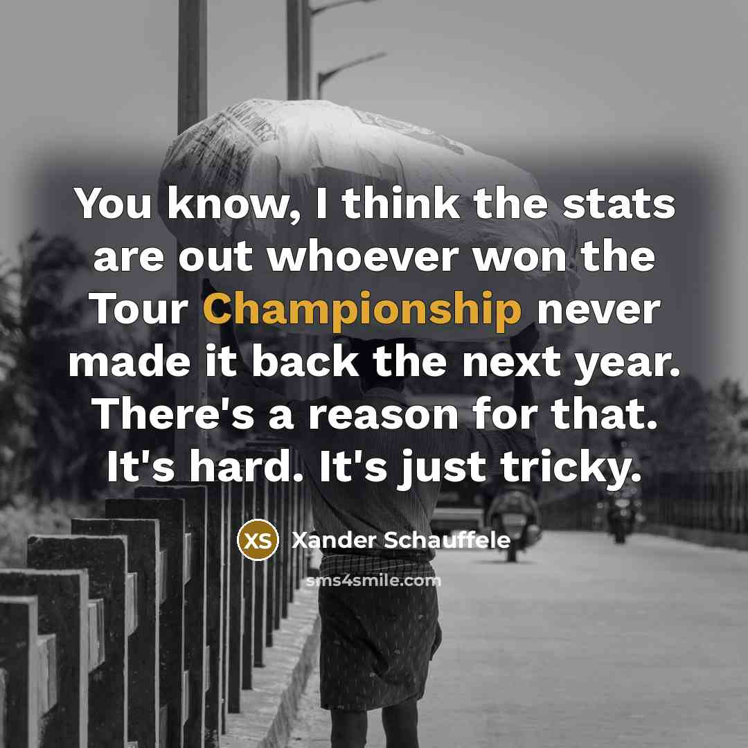 “You know, I think the stats are out whoever won…” quote by Xander Schauffele