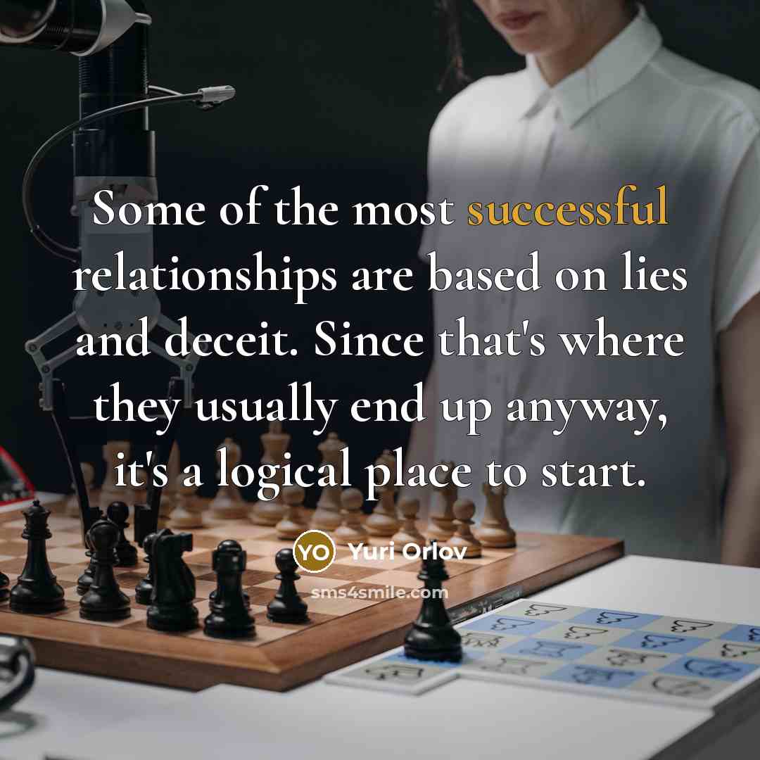 “Some of the most successful relationships are based on lies…” quote by Yuri Orlov
