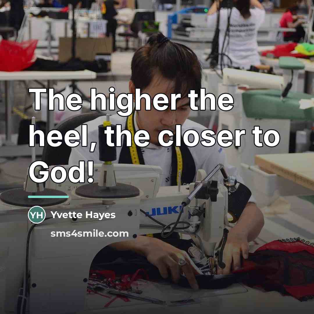 “The higher the heel, the closer to God!…” quote by Yvette Hayes
