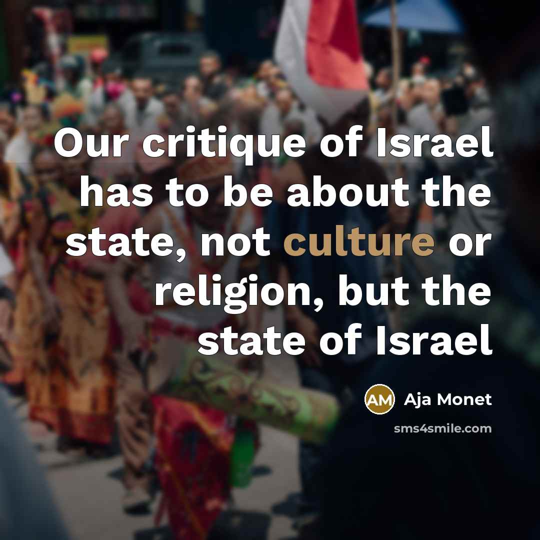 “Our critique of Israel has to be about the state,…” quote by Aja Monet