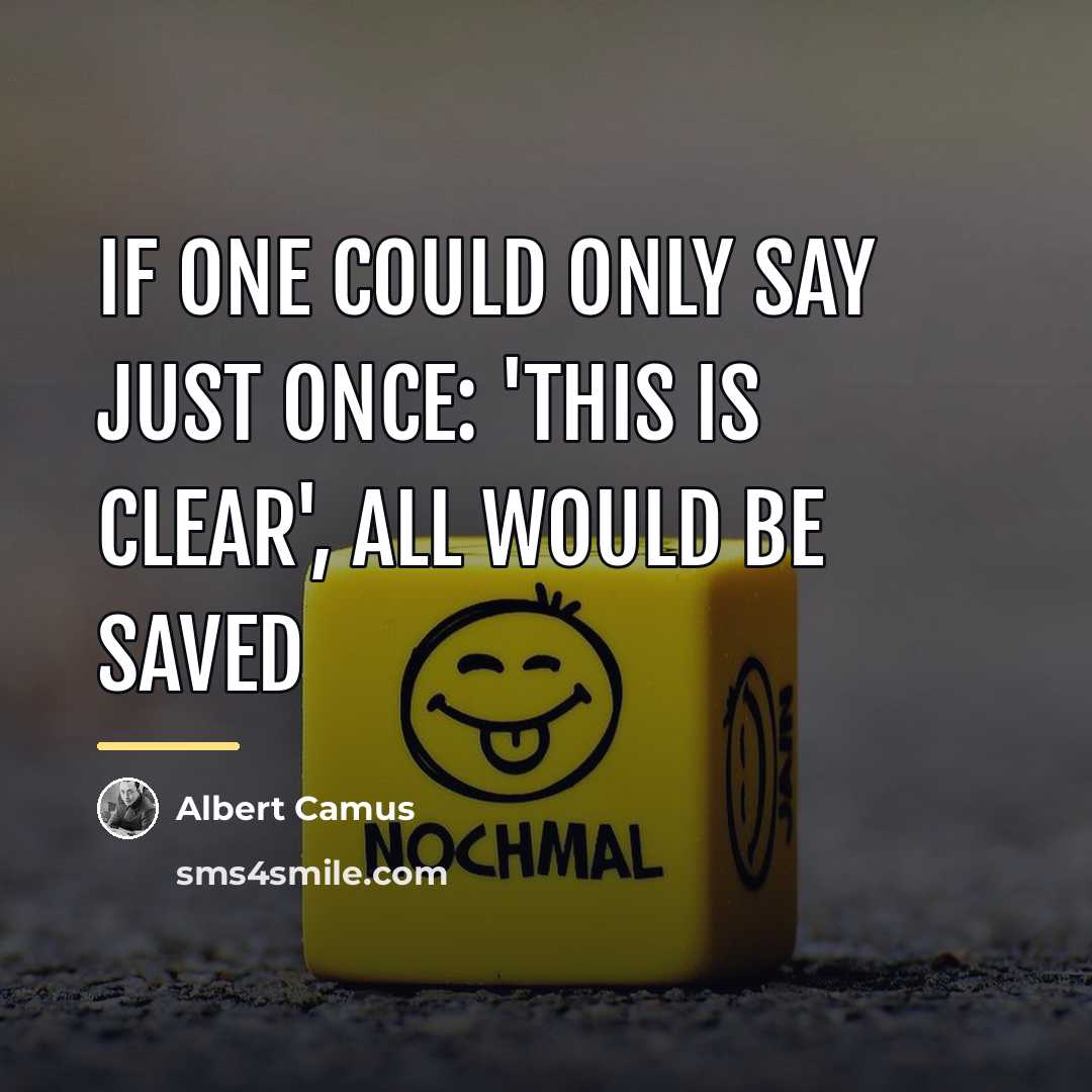 “If one could only say just once: 'this is clear',…” quote by Albert Camus