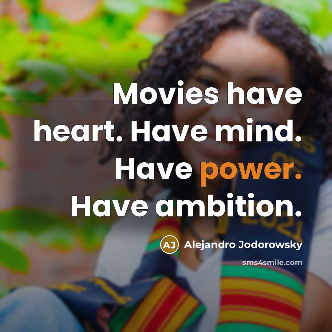 “Movies have heart. Have mind. Have power. Have ambition.…” quote by Alejandro Jodorowsky
